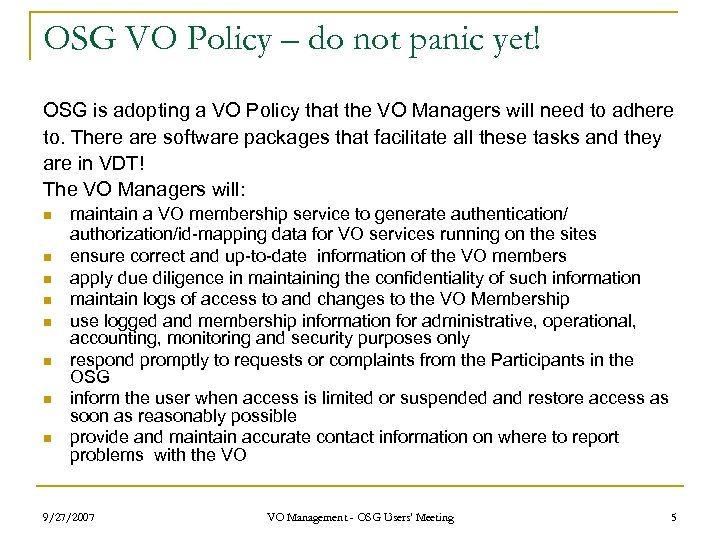 OSG VO Policy – do not panic yet! OSG is adopting a VO Policy