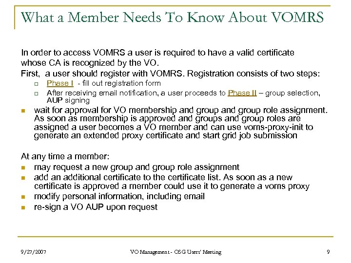 What a Member Needs To Know About VOMRS In order to access VOMRS a