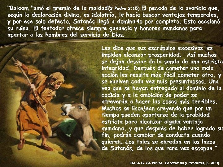 “Balaam "amó el premio de la maldad" Pedro 2: 15). El pecado de la