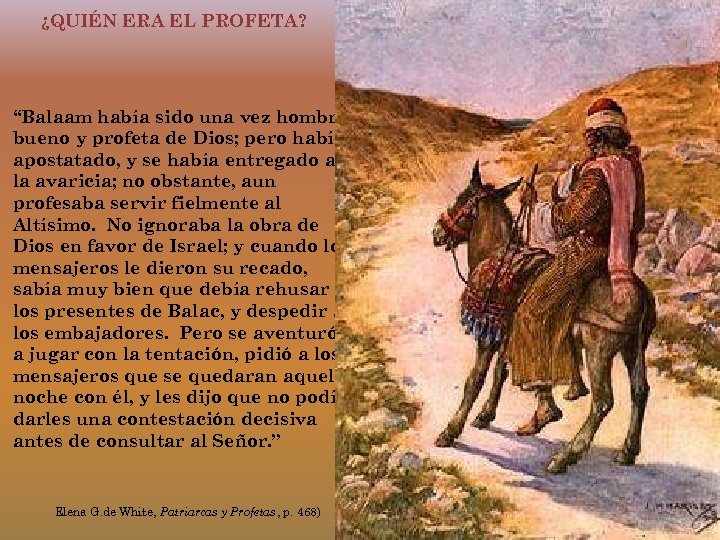 ¿QUIÉN ERA EL PROFETA? “Balaam había sido una vez hombre bueno y profeta de