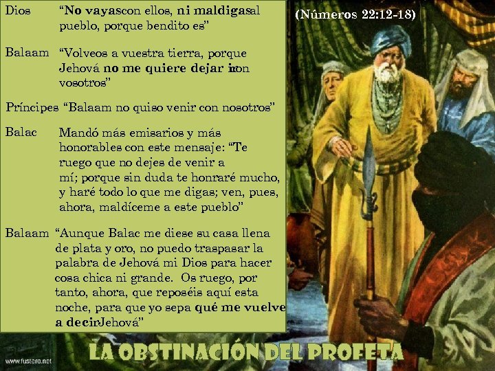 Dios “No vayascon ellos, ni maldigasal pueblo, porque bendito es” (Números 22: 12 -18)