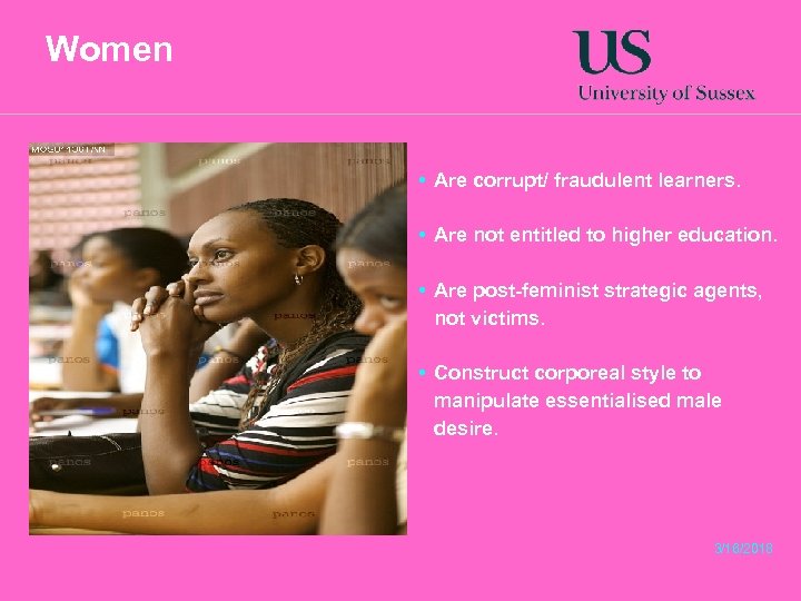 Women • Are corrupt/ fraudulent learners. • Are not entitled to higher education. •