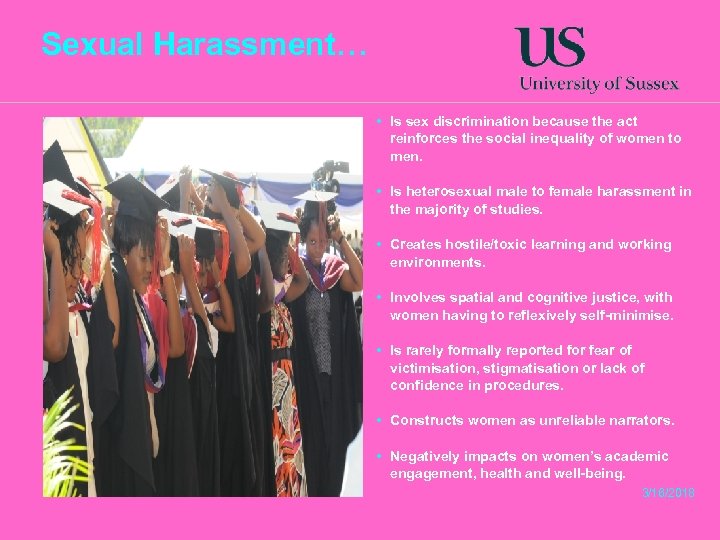 Sexual Harassment… • Is sex discrimination because the act reinforces the social inequality of