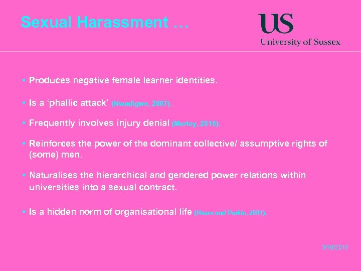 Sexual Harassment … • Produces negative female learner identities. • Is a ‘phallic attack’