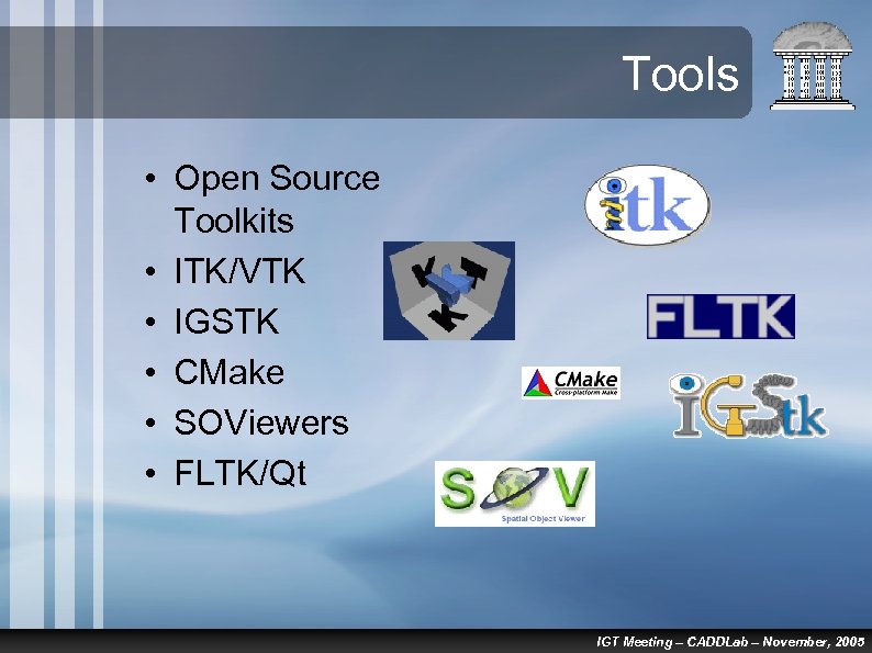 Tools • Open Source Toolkits • ITK/VTK • IGSTK • CMake • SOViewers •