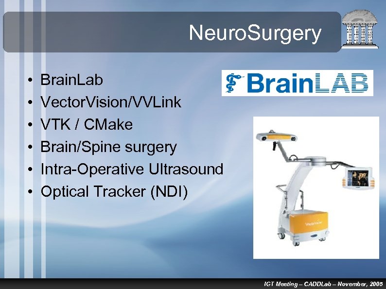 Neuro. Surgery • • • Brain. Lab Vector. Vision/VVLink VTK / CMake Brain/Spine surgery