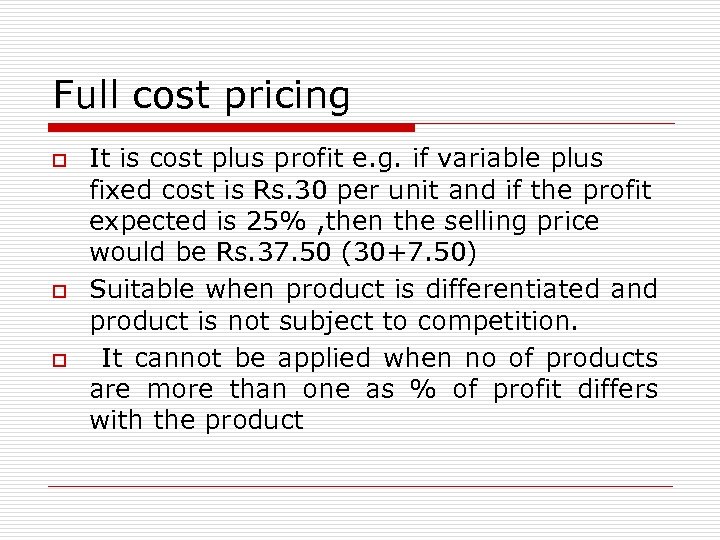 Full cost pricing o o o It is cost plus profit e. g. if