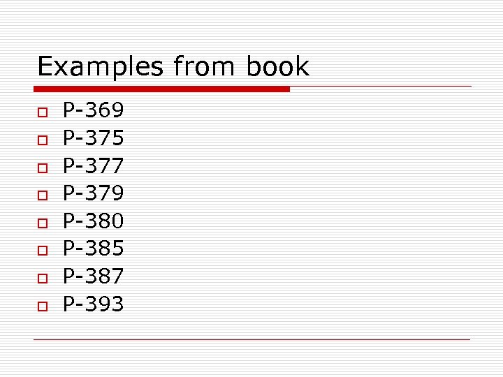 Examples from book o o o o P-369 P-375 P-377 P-379 P-380 P-385 P-387