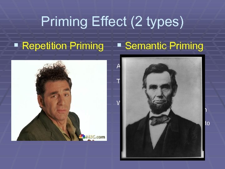 Priming Effect (2 types) § Repetition Priming § Semantic Priming A house divided against