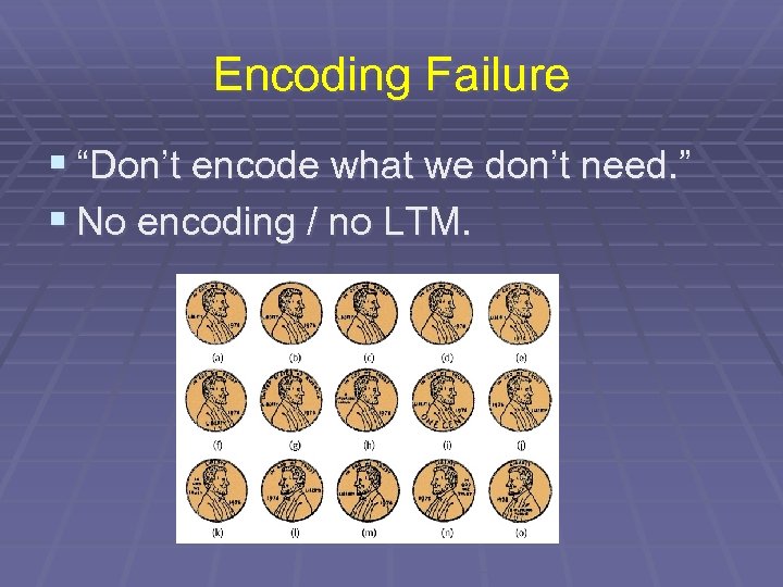 Encoding Failure § “Don’t encode what we don’t need. ” § No encoding /