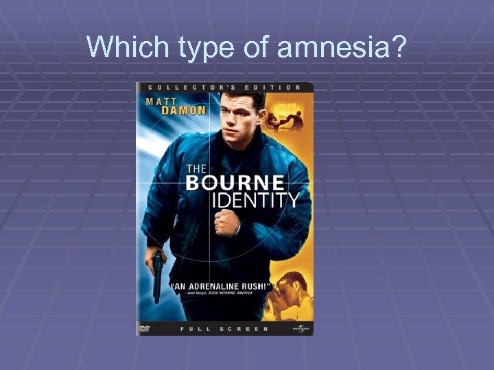 Which type of amnesia? 