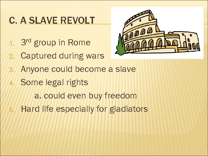 C. A SLAVE REVOLT 1. 2. 3. 4. 5. 3 rd group in Rome