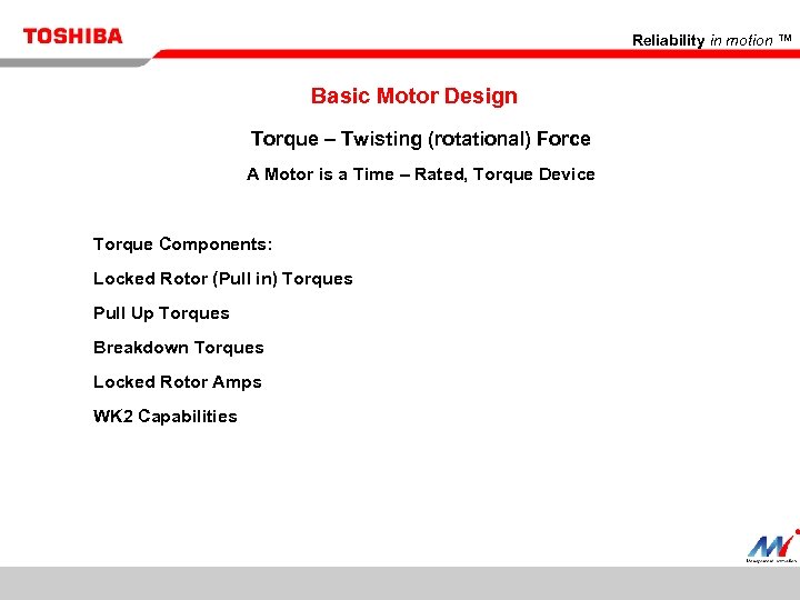 Reliability in motion ™ Basic Motor Design Torque – Twisting (rotational) Force A Motor