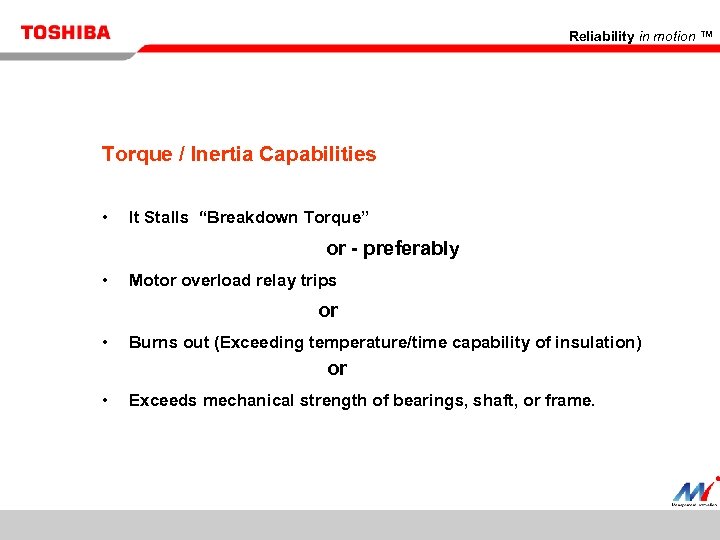 Reliability in motion ™ Torque / Inertia Capabilities • It Stalls “Breakdown Torque” or