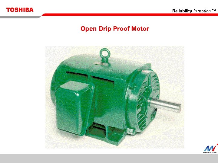 Reliability in motion ™ Open Drip Proof Motor 35 