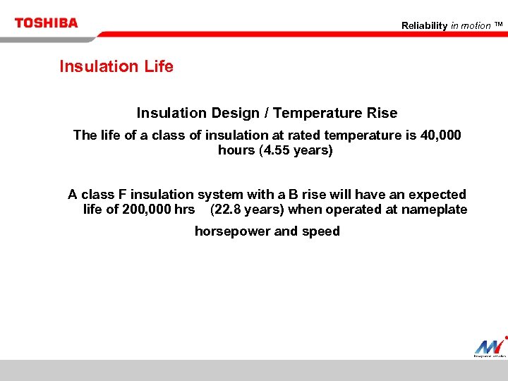 Reliability in motion ™ Insulation Life Insulation Design / Temperature Rise The life of