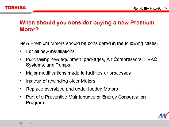 Reliability in motion ™ When should you consider buying a new Premium Motor? New