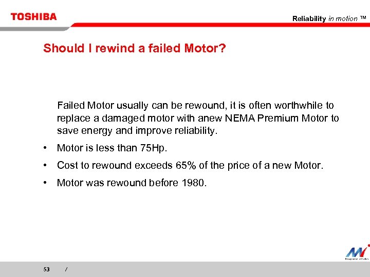 Reliability in motion ™ Should I rewind a failed Motor? Failed Motor usually can