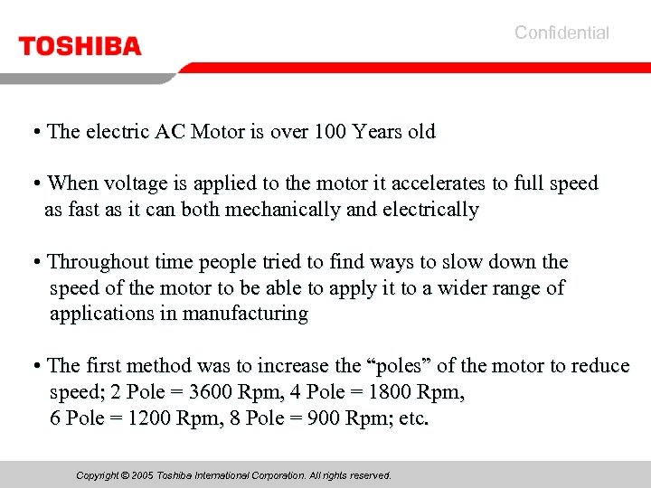 Confidential • The electric AC Motor is over 100 Years old • When voltage