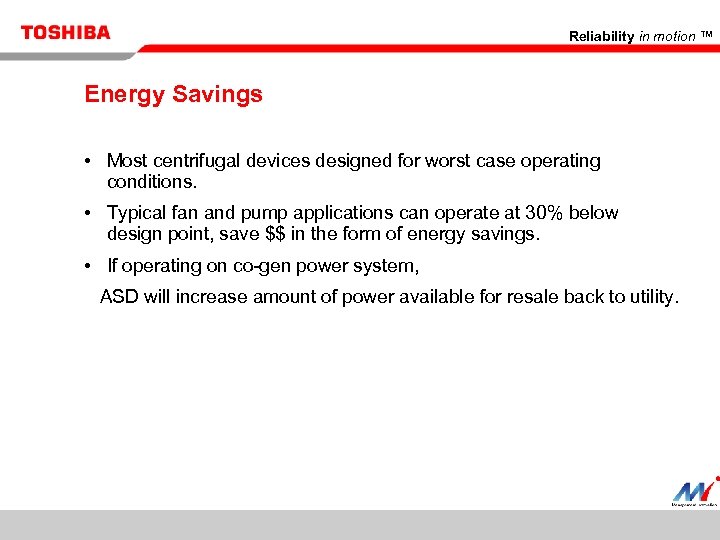 Reliability in motion ™ Energy Savings • Most centrifugal devices designed for worst case