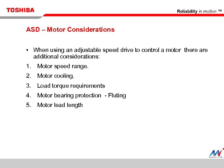 Reliability in motion ™ ASD – Motor Considerations • When using an adjustable speed