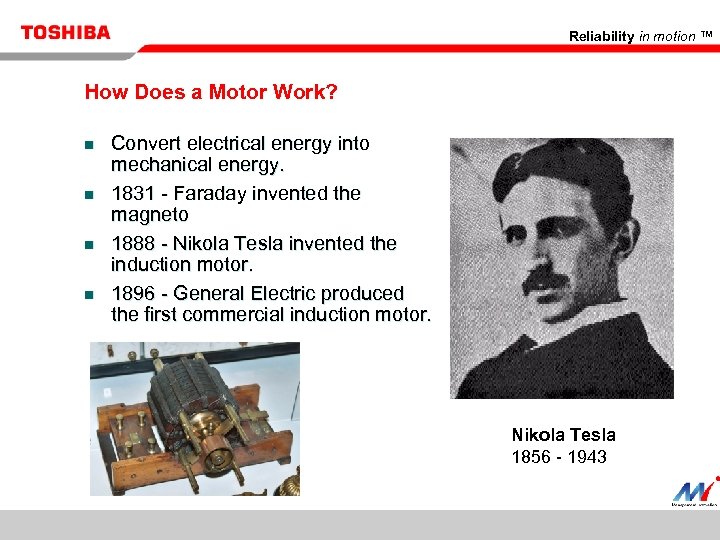 Reliability in motion ™ How Does a Motor Work? n n Convert electrical energy