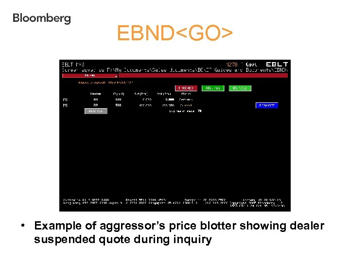 EBND<GO> • Example of aggressor’s price blotter showing dealer suspended quote during inquiry 