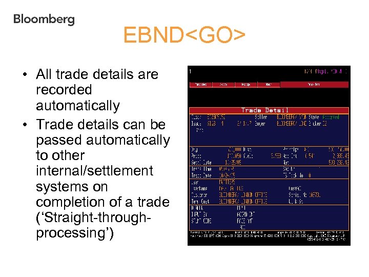 EBND<GO> • All trade details are recorded automatically • Trade details can be passed