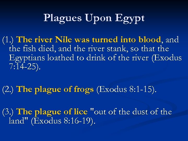 Plagues Upon Egypt (1. ) The river Nile was turned into blood, and the