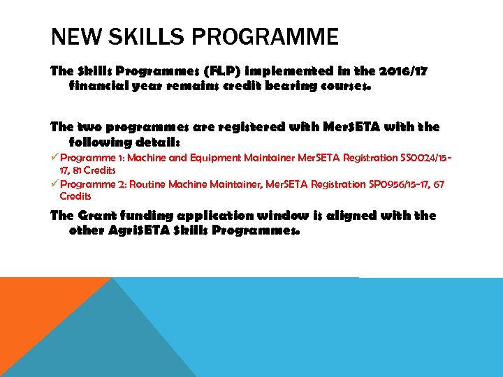 NEW SKILLS PROGRAMME The Skills Programmes (FLP) implemented in the 2016/17 financial year remains