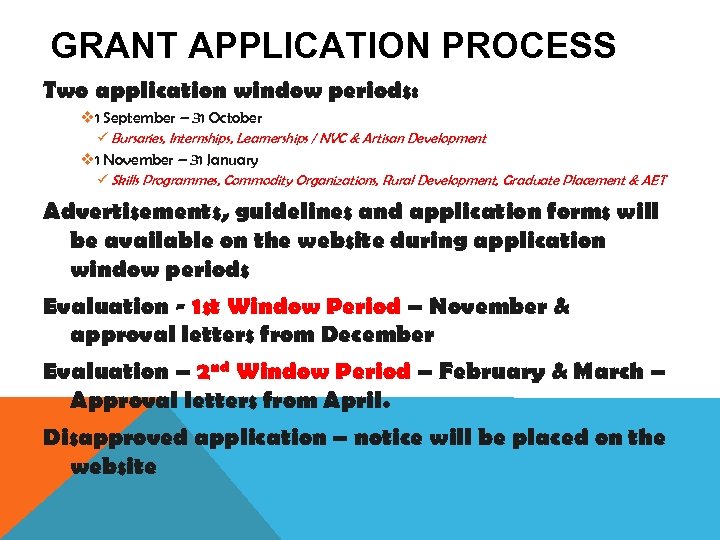 GRANT APPLICATION PROCESS Two application window periods: v 1 September – 31 October ü