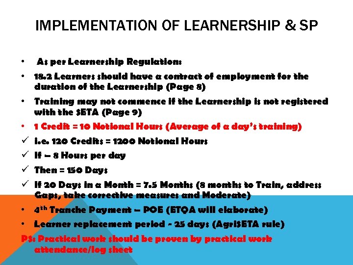 IMPLEMENTATION OF LEARNERSHIP & SP • As per Learnership Regulation: • 18. 2 Learners