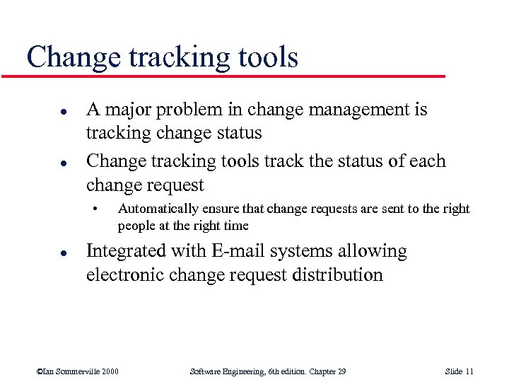 Change tracking tools l l A major problem in change management is tracking change
