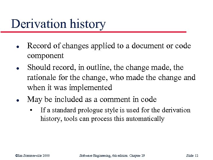 Derivation history l l l Record of changes applied to a document or code