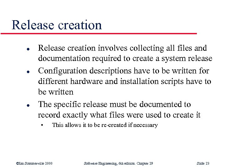 Release creation l l l Release creation involves collecting all files and documentation required