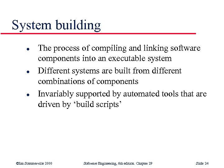 System building l l l The process of compiling and linking software components into