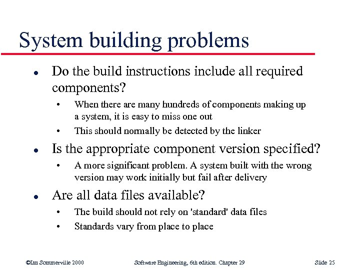 System building problems l Do the build instructions include all required components? • •