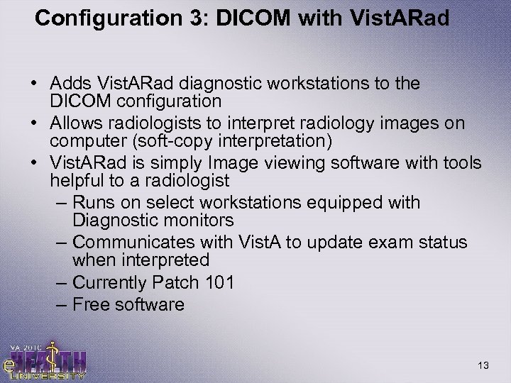 Configuration 3: DICOM with Vist. ARad • Adds Vist. ARad diagnostic workstations to the