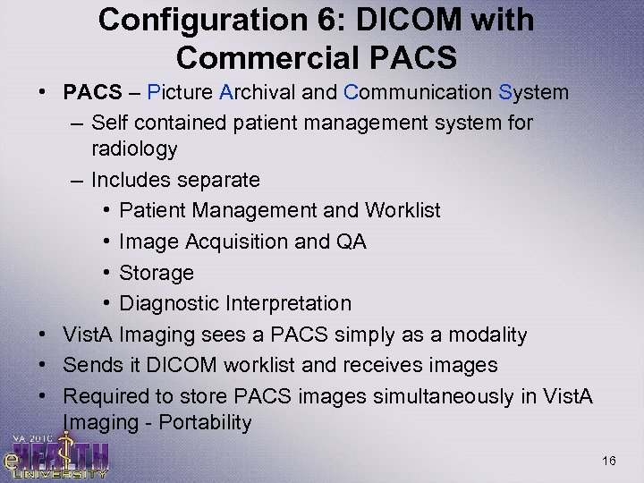 Configuration 6: DICOM with Commercial PACS • PACS – Picture Archival and Communication System