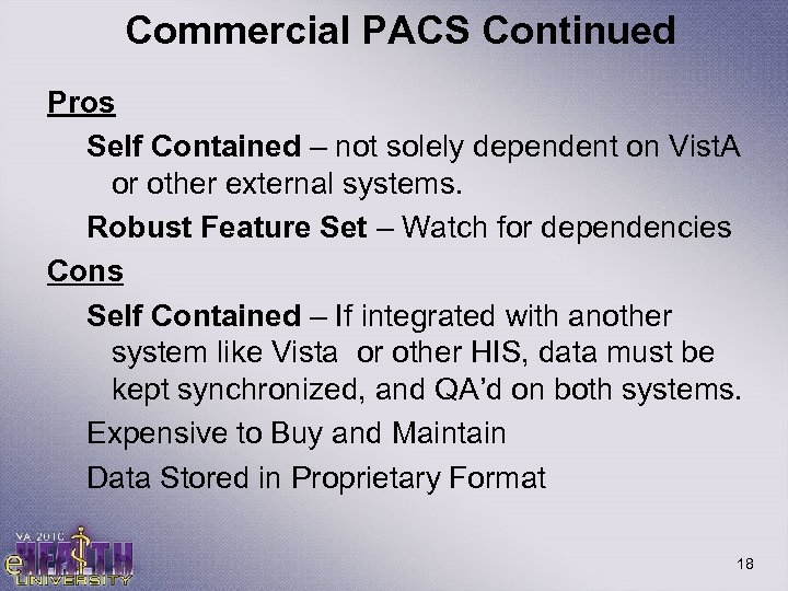 Commercial PACS Continued Pros Self Contained – not solely dependent on Vist. A or