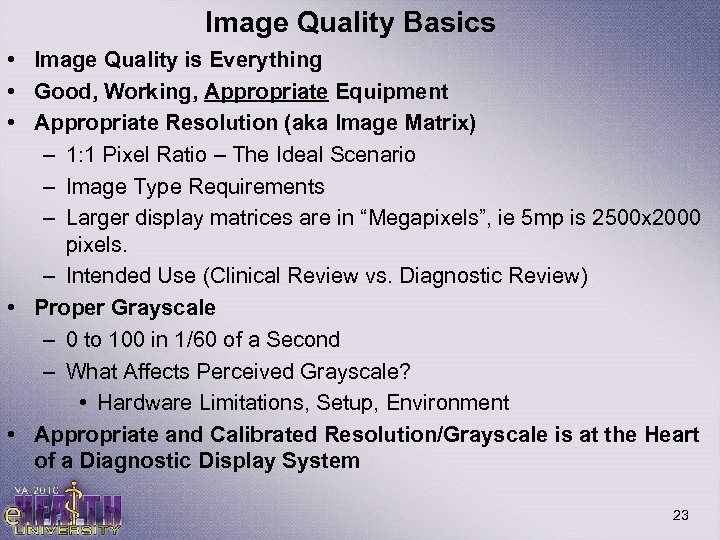 Image Quality Basics • Image Quality is Everything • Good, Working, Appropriate Equipment •