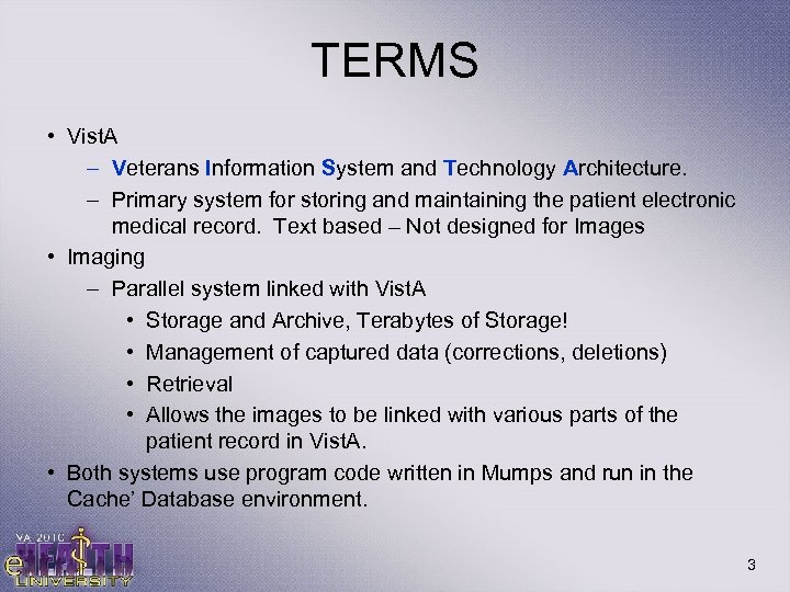 TERMS • Vist. A – Veterans Information System and Technology Architecture. – Primary system