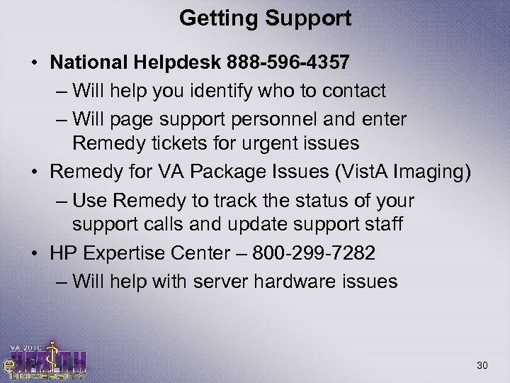 Getting Support • National Helpdesk 888 -596 -4357 – Will help you identify who
