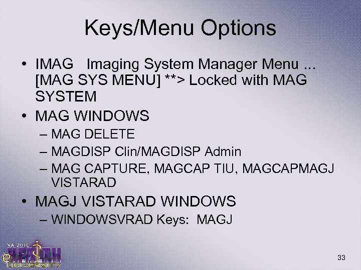Keys/Menu Options • IMAG Imaging System Manager Menu. . . [MAG SYS MENU] **>