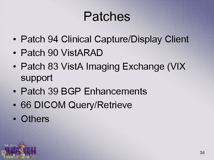 Patches • Patch 94 Clinical Capture/Display Client • Patch 90 Vist. ARAD • Patch