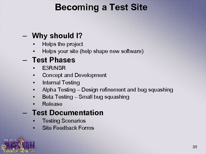 Becoming a Test Site – Why should I? • • Helps the project Helps