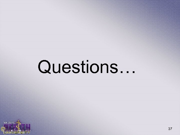 Questions… 37 