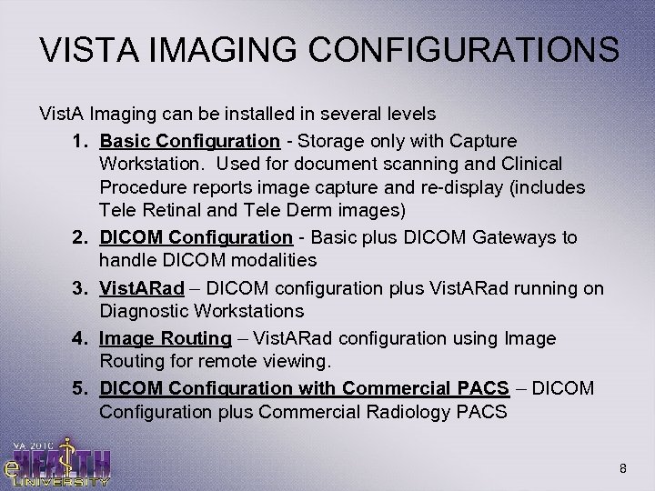 VISTA IMAGING CONFIGURATIONS Vist. A Imaging can be installed in several levels 1. Basic
