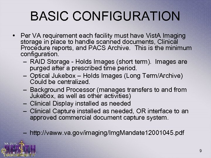 BASIC CONFIGURATION • Per VA requirement each facility must have Vist. A Imaging storage
