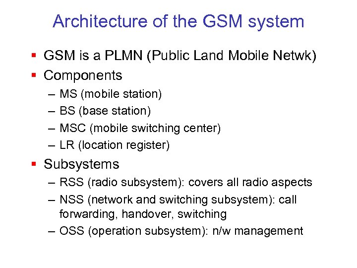 Architecture of the GSM system § GSM is a PLMN (Public Land Mobile Netwk)